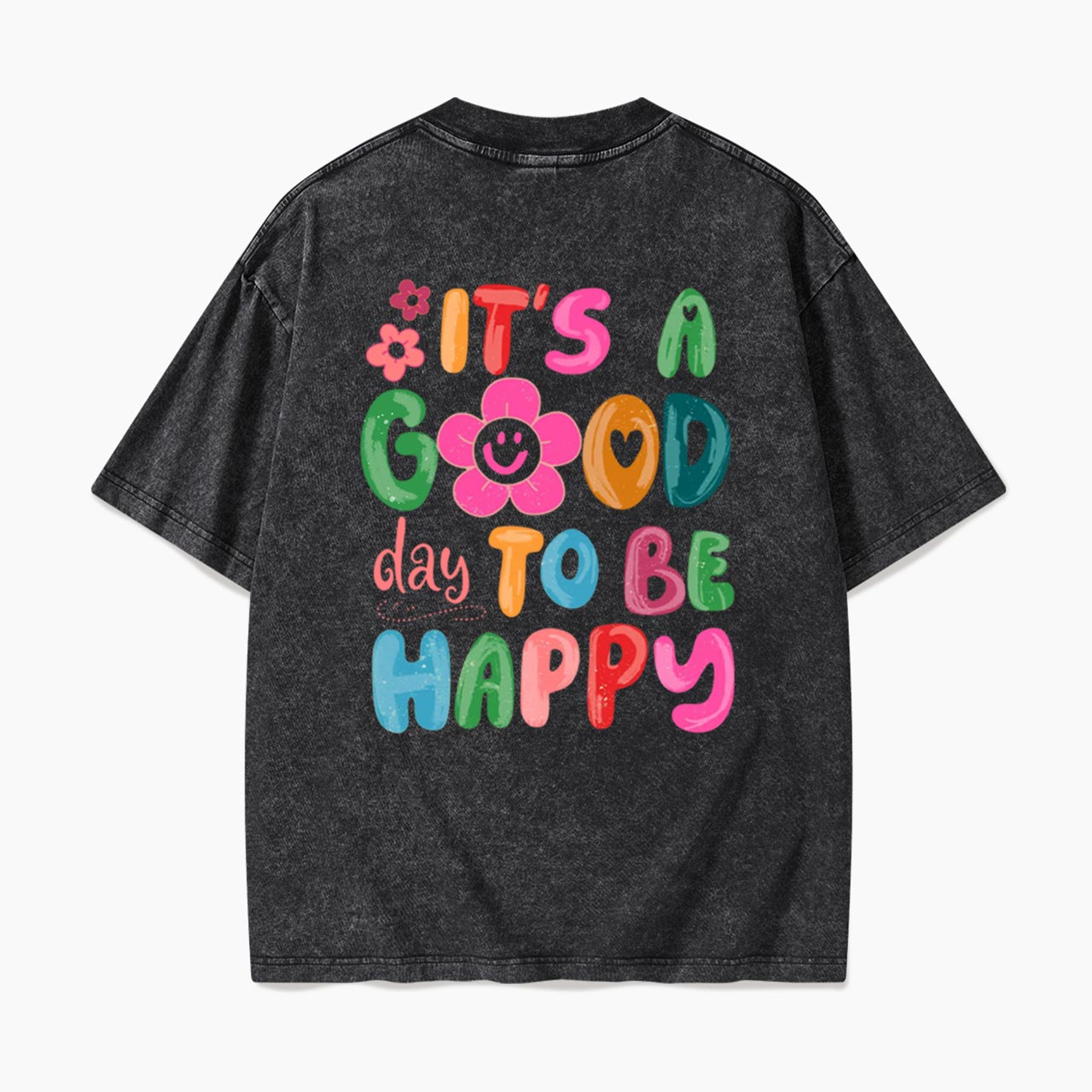 It is a Good Day To Be Happy Back Design Washed Tees