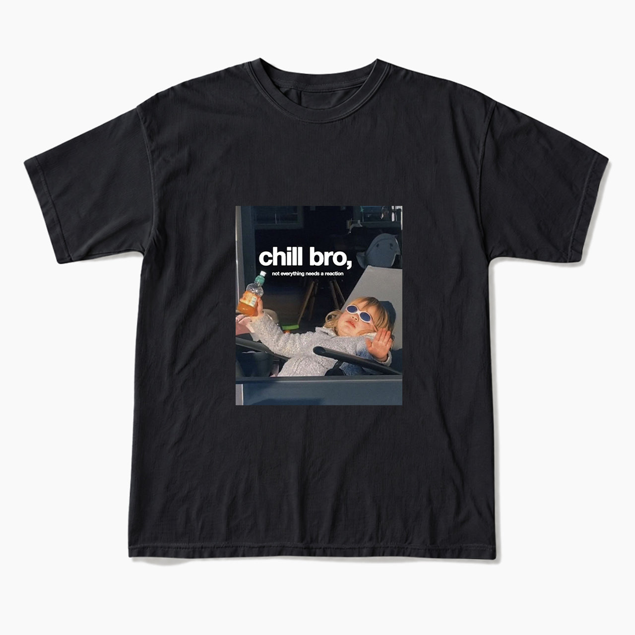 Chill Bro Not Everything Needs a Reaction T Shirts