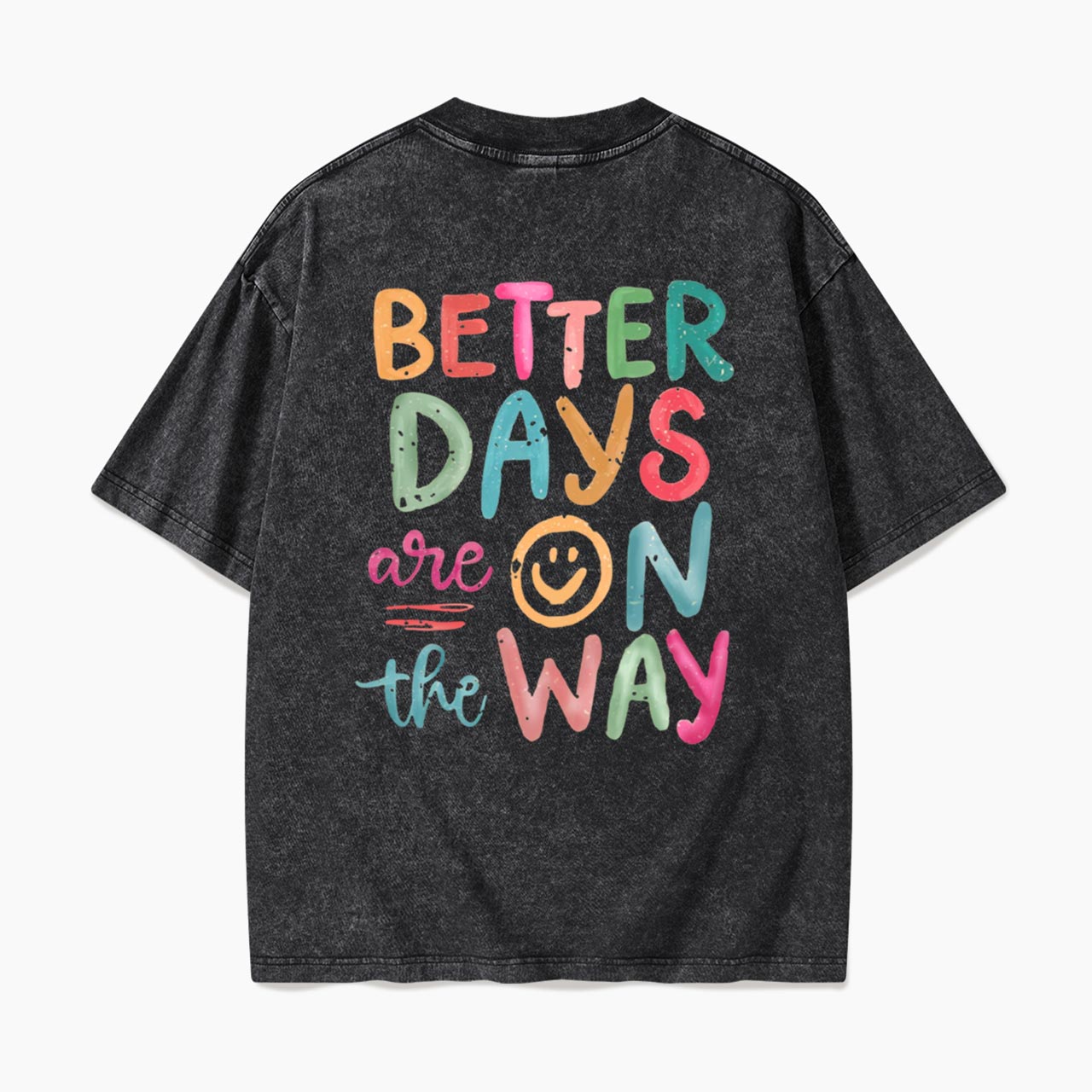 Better Days Are On The Way Back Washed Tees