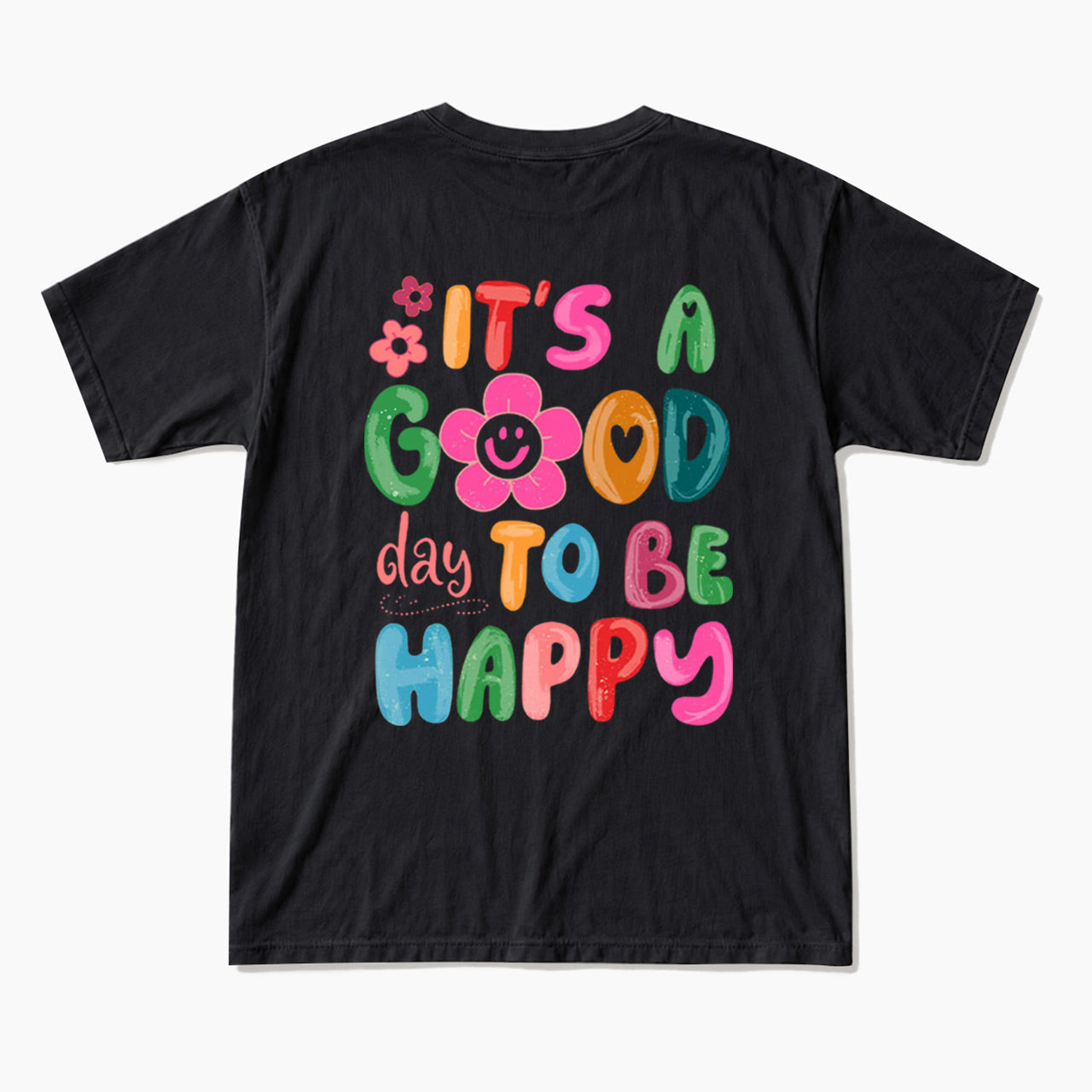 It is a Good Day To Be Happy Back Design T Shirts