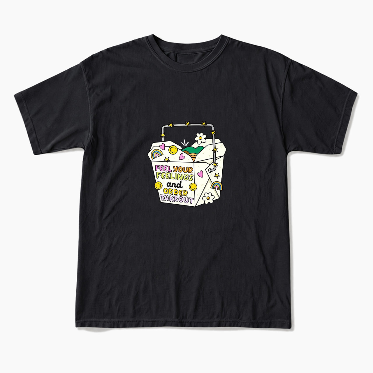 Feel Your Feelings And Order Takeout T Shirts