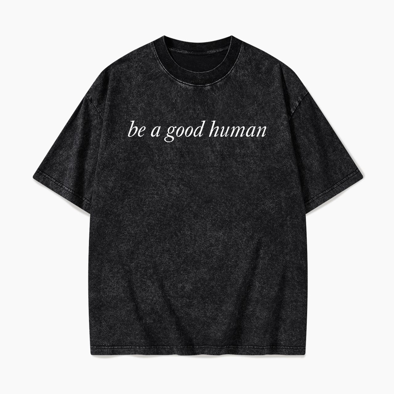 Be a Good Human Washed Tees