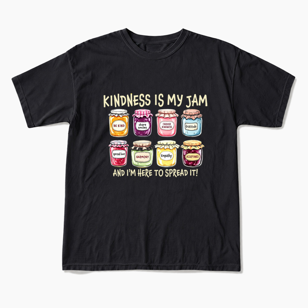 Kindness Is My Jam And I am Here To Spread It T Shirts