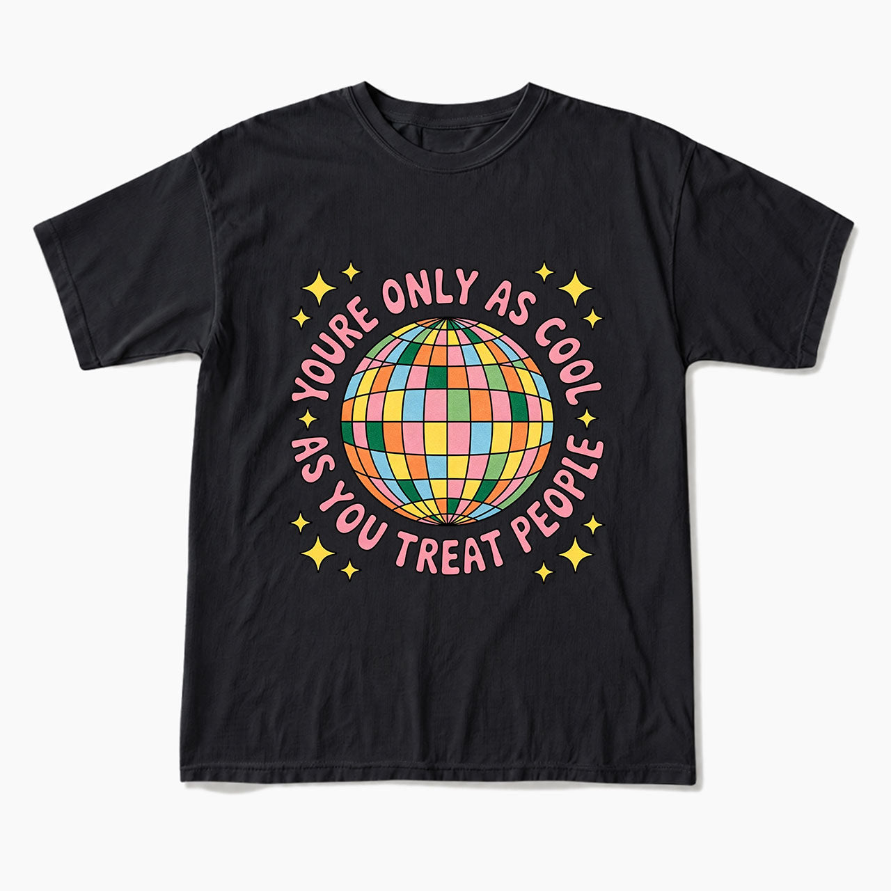 You are Only As Cool As You Treat People T Shirts