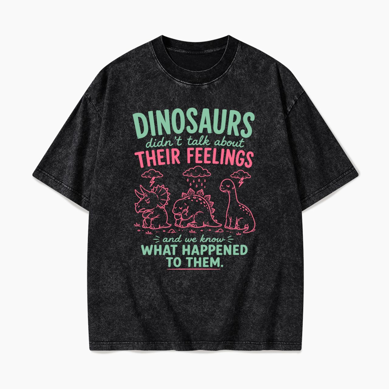 Dinosaurs Feelings Extinct Washed Tees