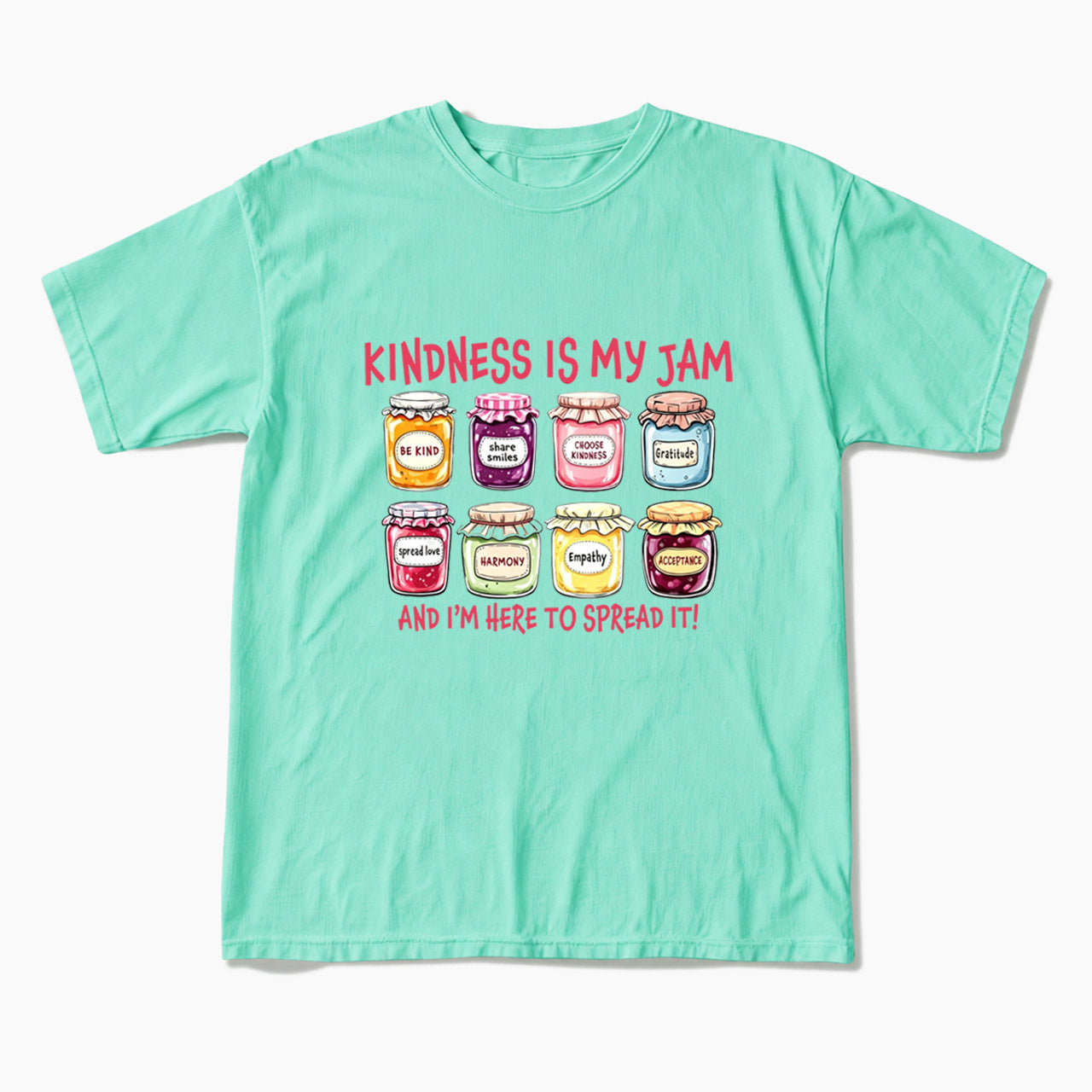 Kindness Is My Jam And I am Here To Spread It T Shirts