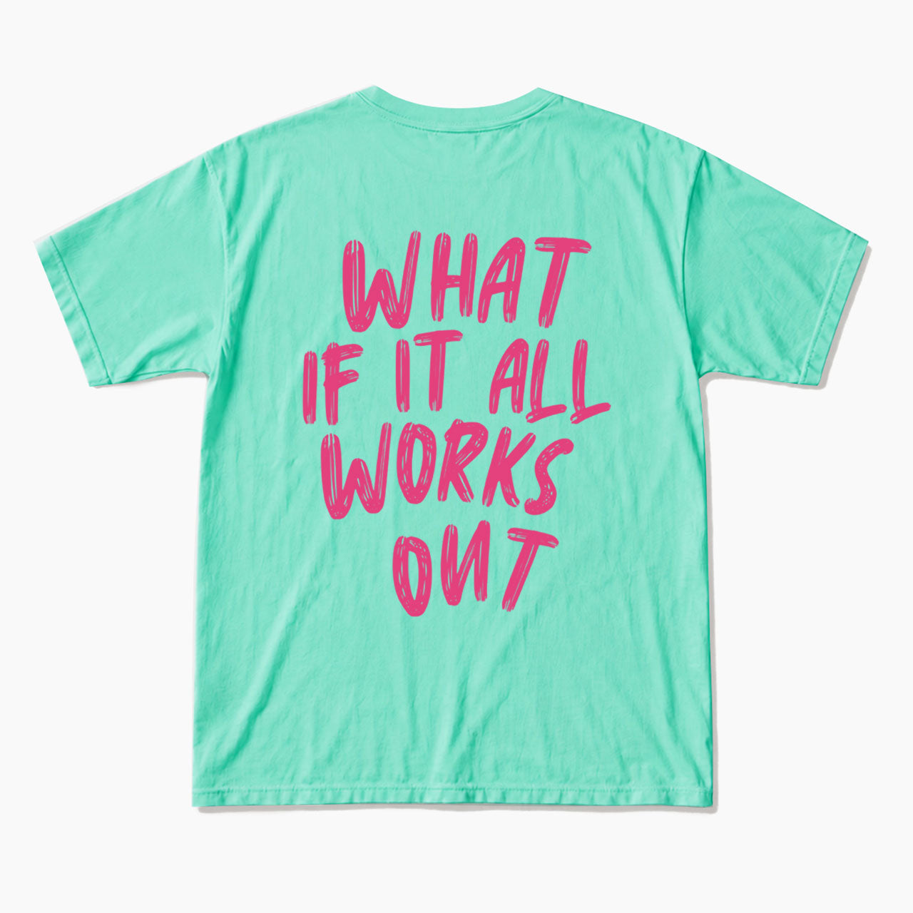 What If It All Works Out Back T Shirts