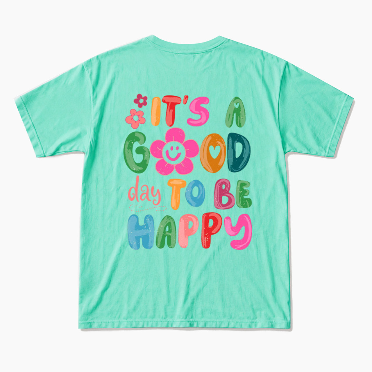 It is a Good Day To Be Happy Back Design T Shirts