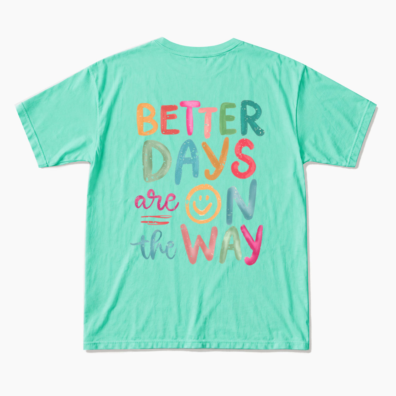 Better Days Are On The Way Back T Shirts