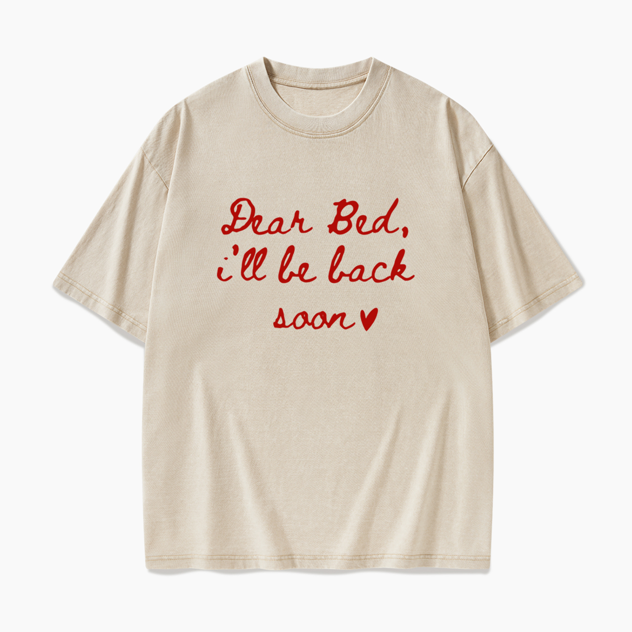 Dear Bed I’ll Be Back Soon Washed Tees