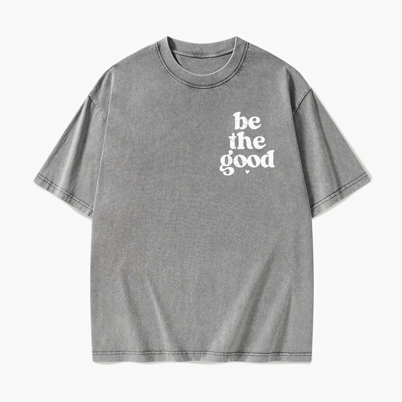 Be The Good Washed Tees