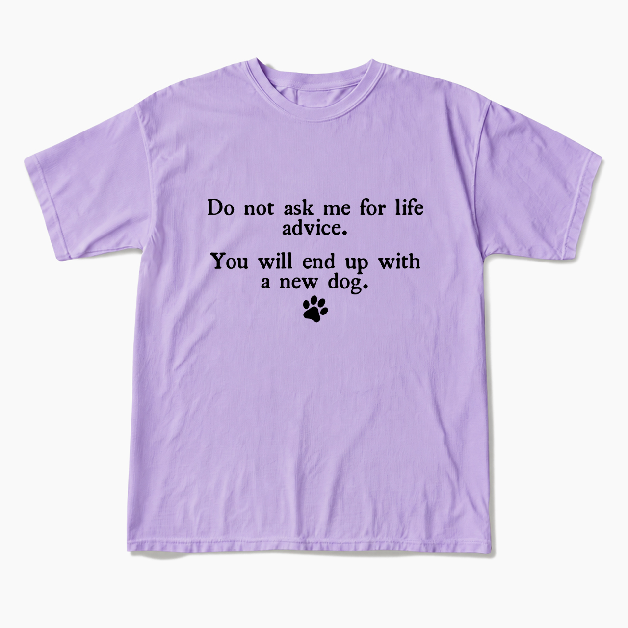 Do Not Ask Me For Life Advice T Shirts
