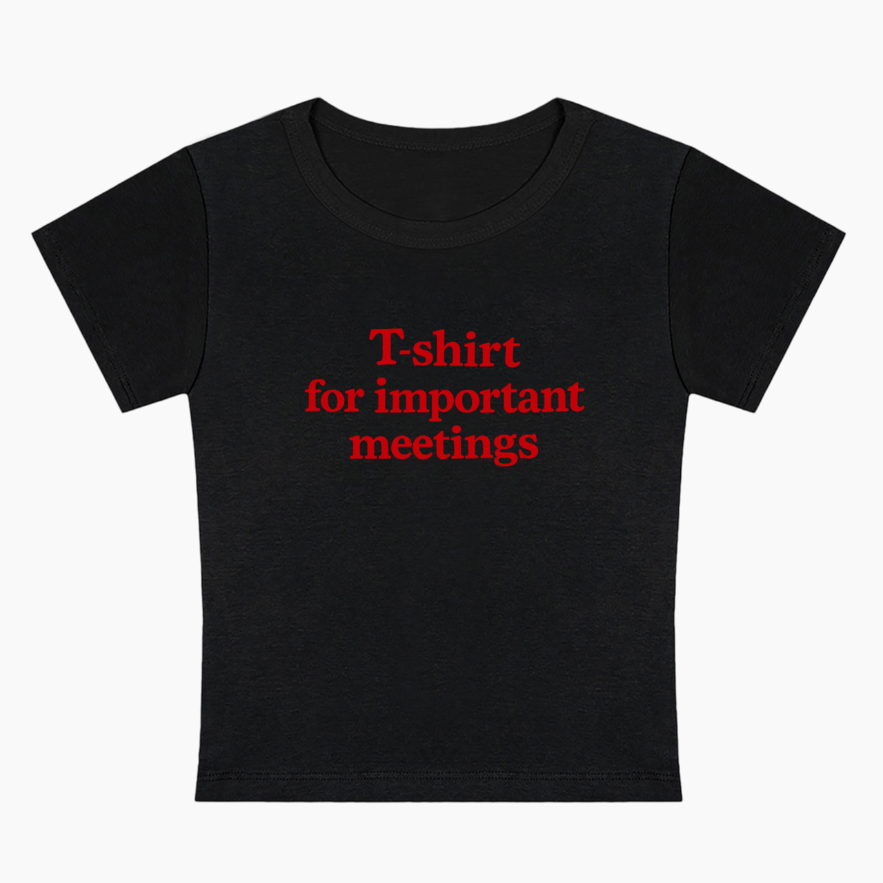 T-shirt For Important Meetings Baby Tee