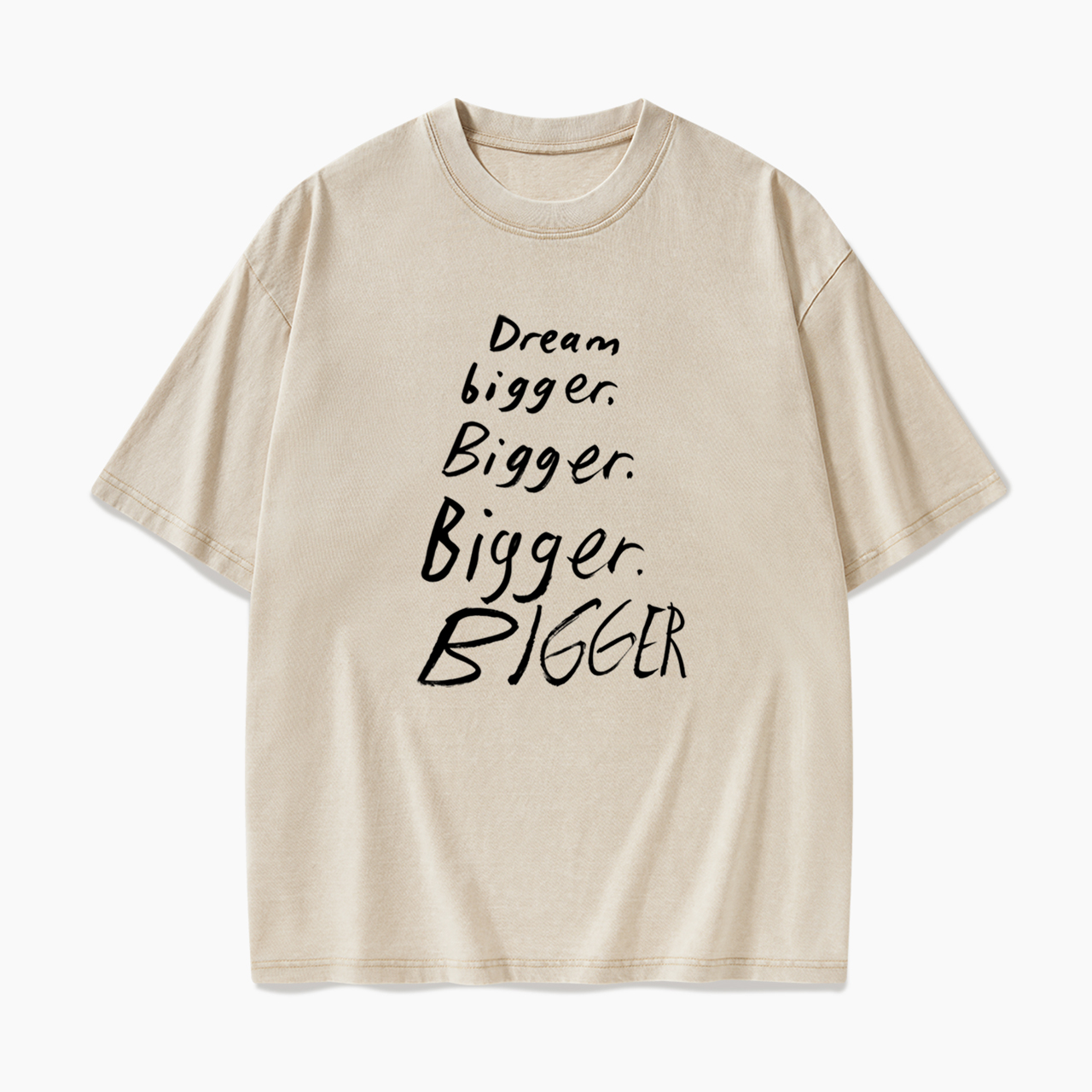 Dream Bigger Bigger Washed Tees