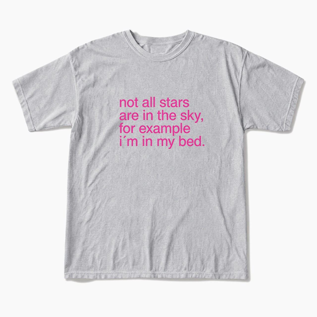 For Example I'm In My Bed T Shirts