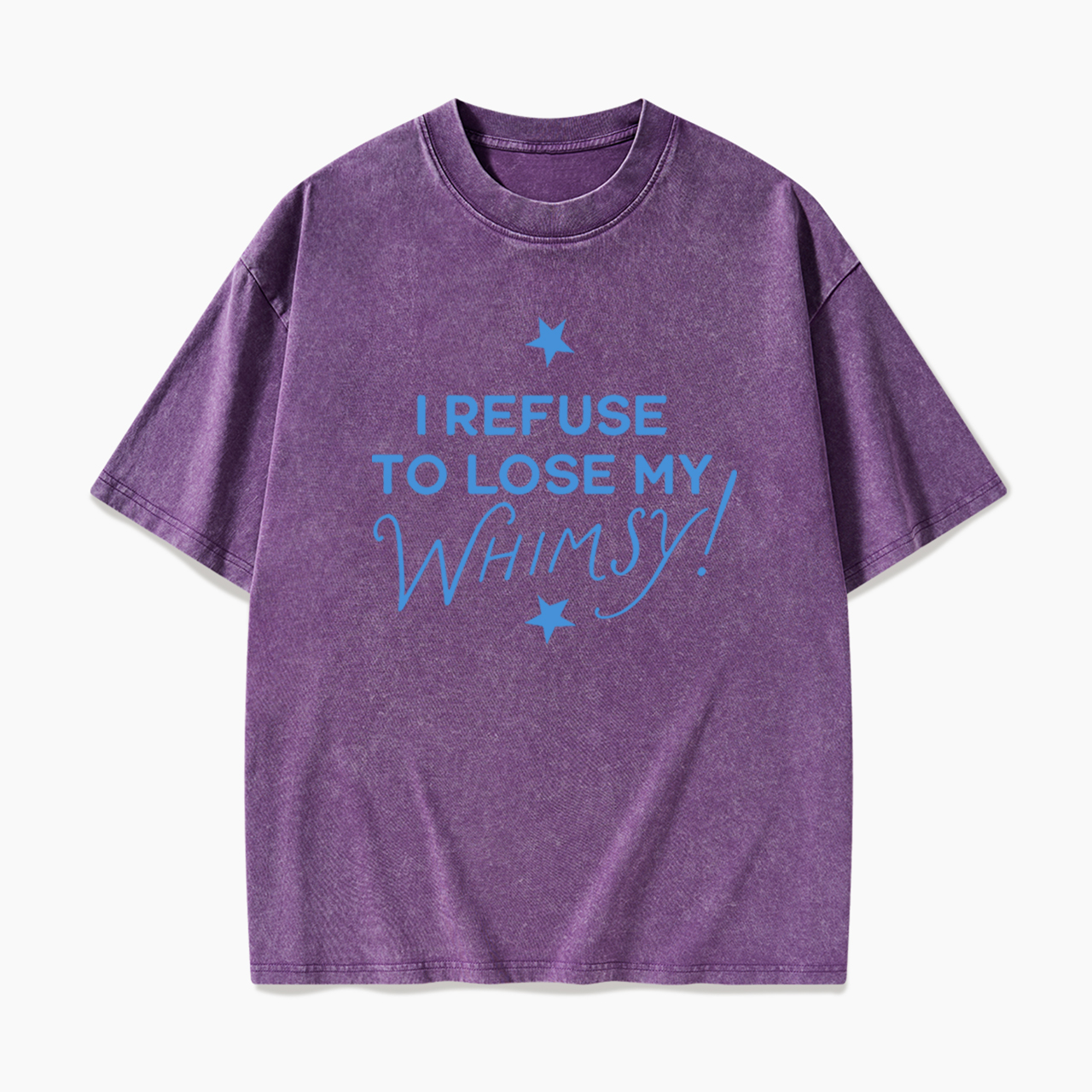 I Refuse To Lose My Whimsy Washed Tees