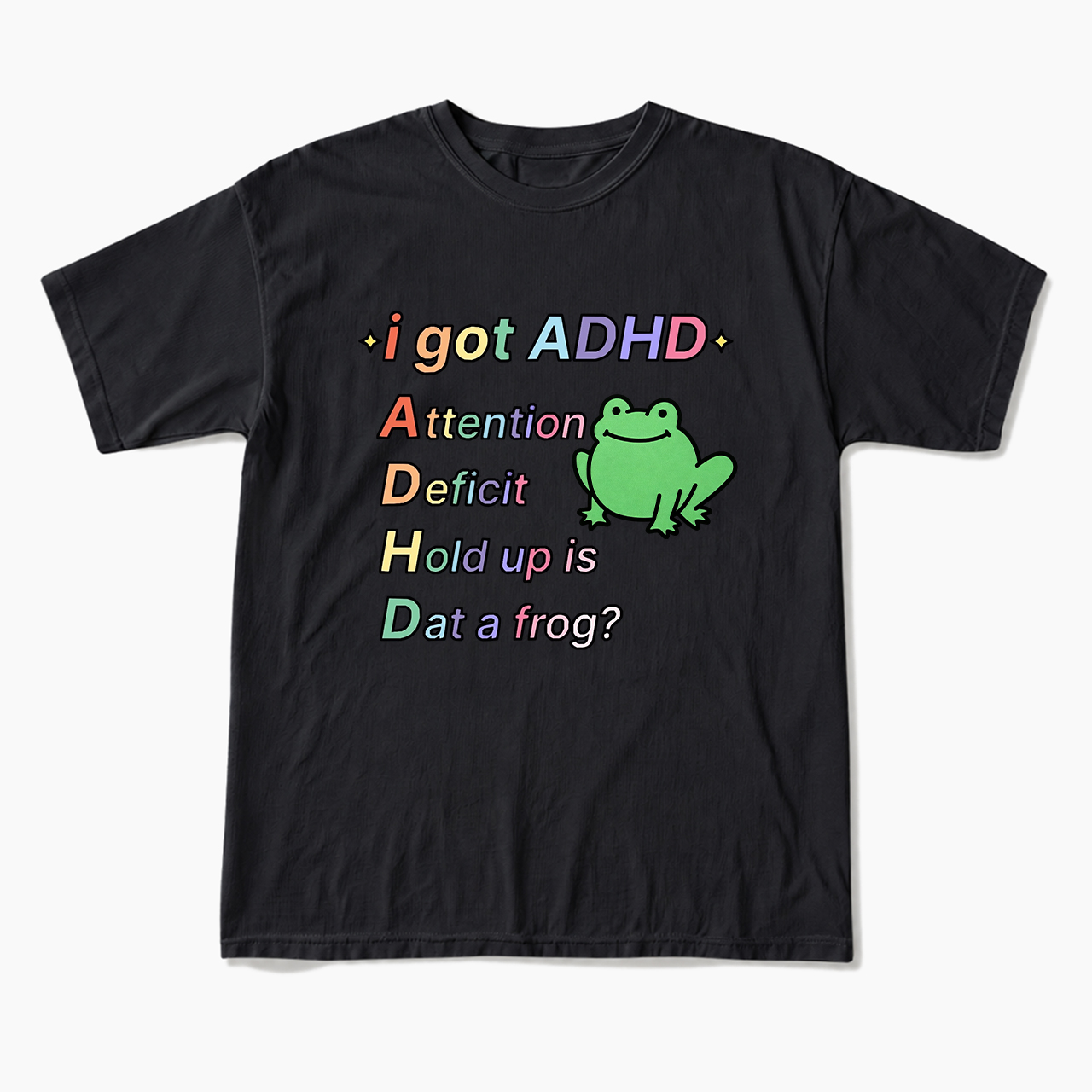 I Got ADHD T Shirts