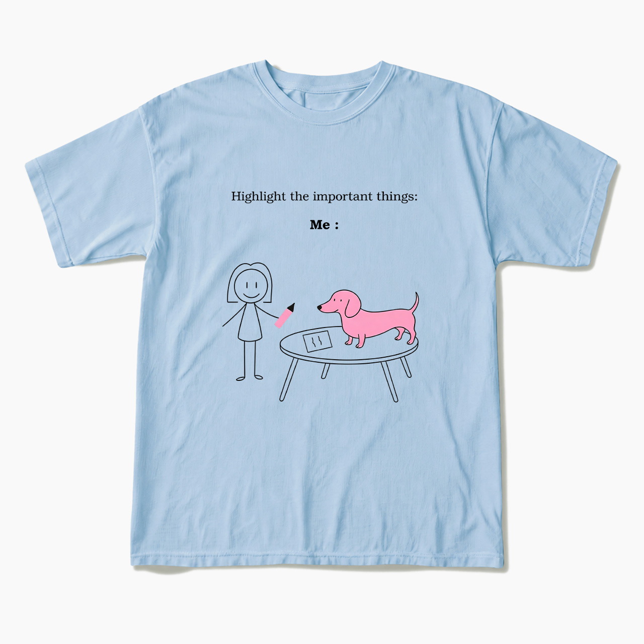 Highlight the important things Me and Dog T Shirts