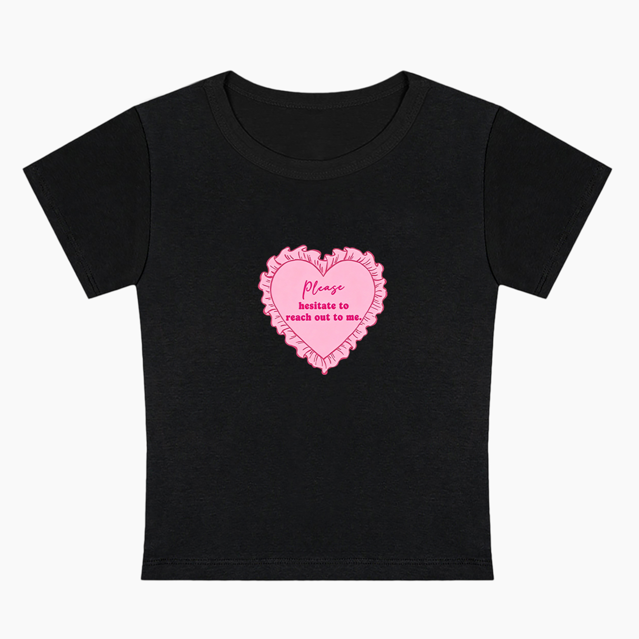 Please Hesitate To Reach Out To Me Baby Tee