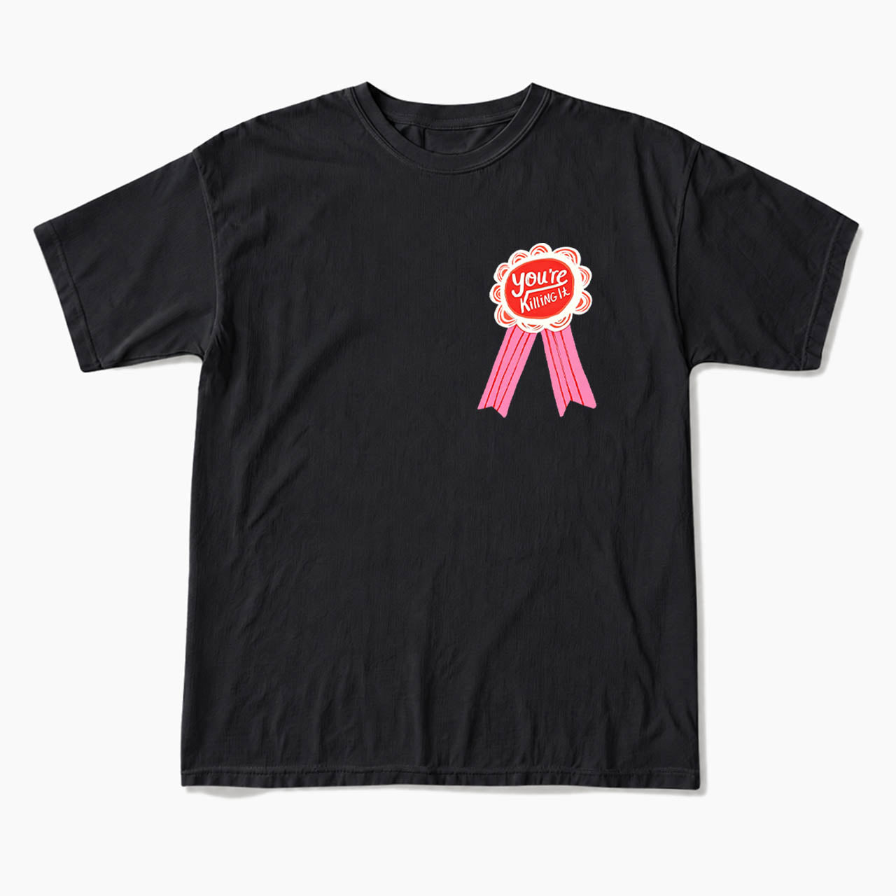 You are Killing It T Shirts