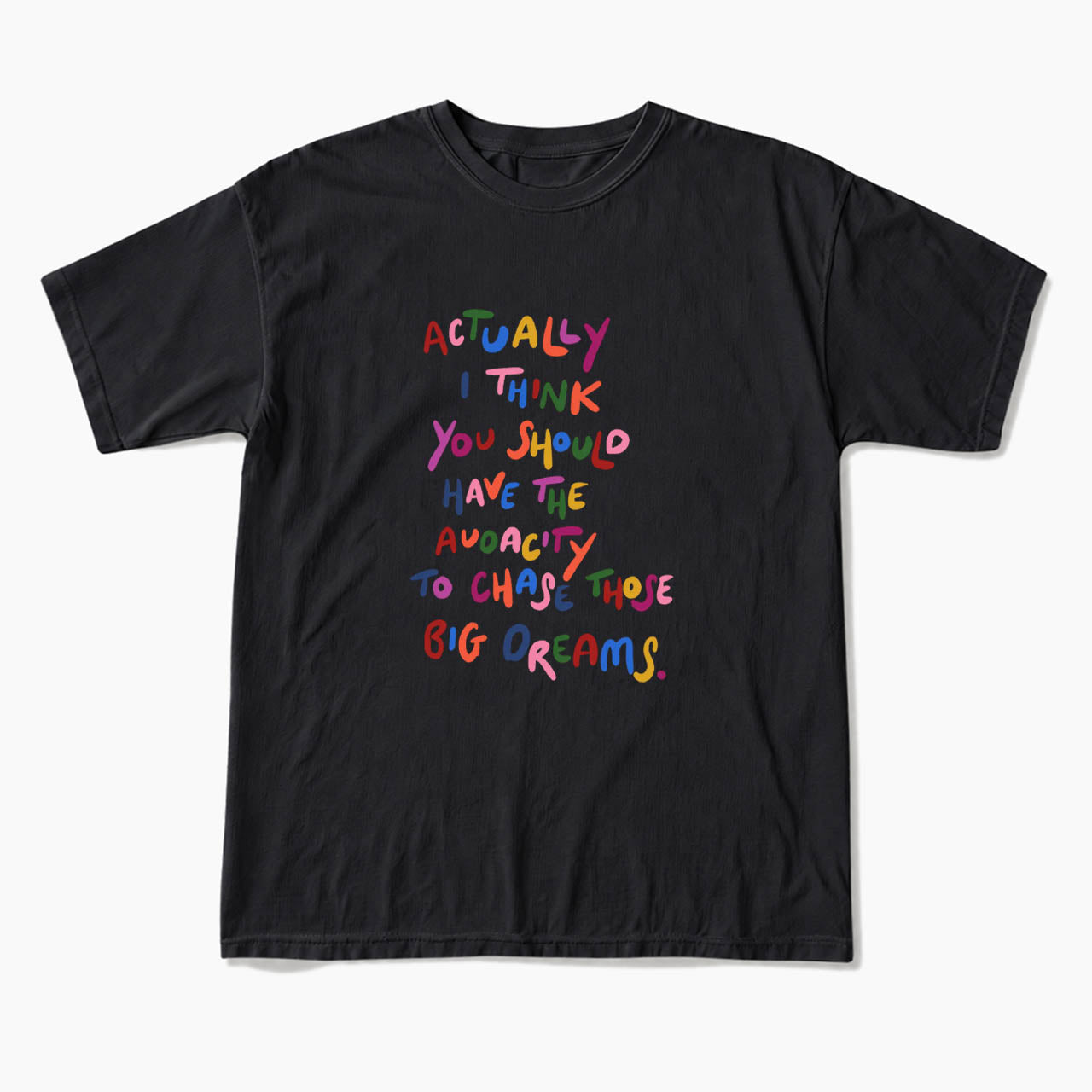 Chase Those Big Dreams T Shirts