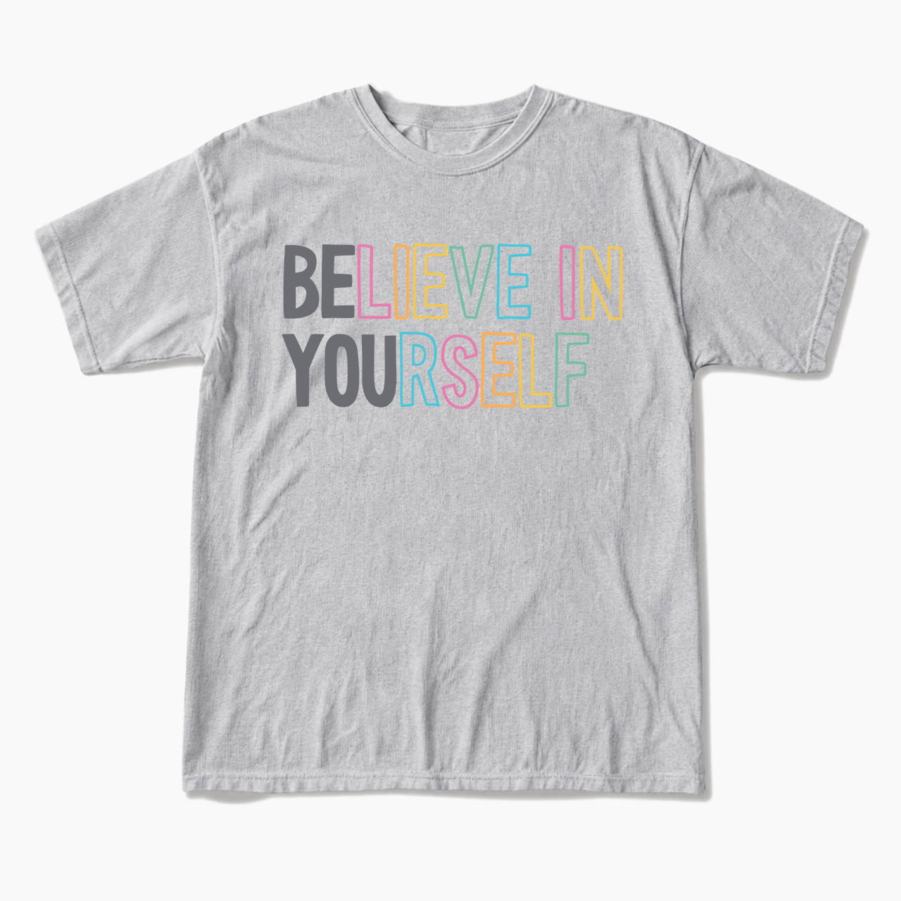 Believe In Yourself T Shirts