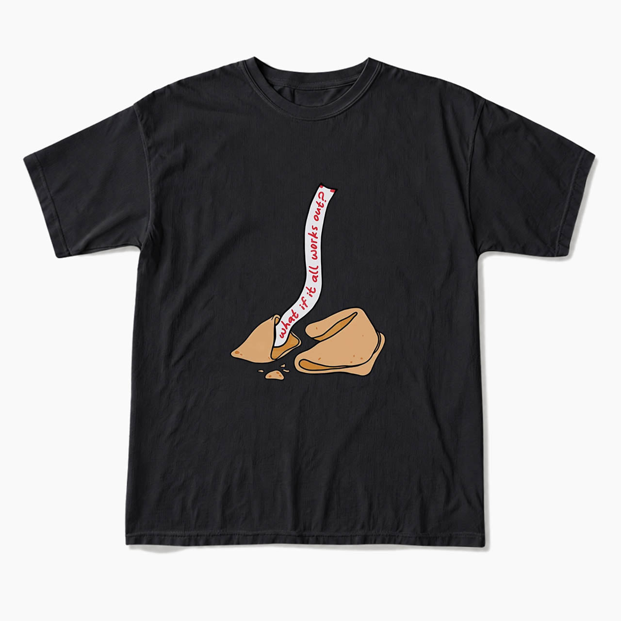 What If It All Works Out Fortune Cookie T Shirts