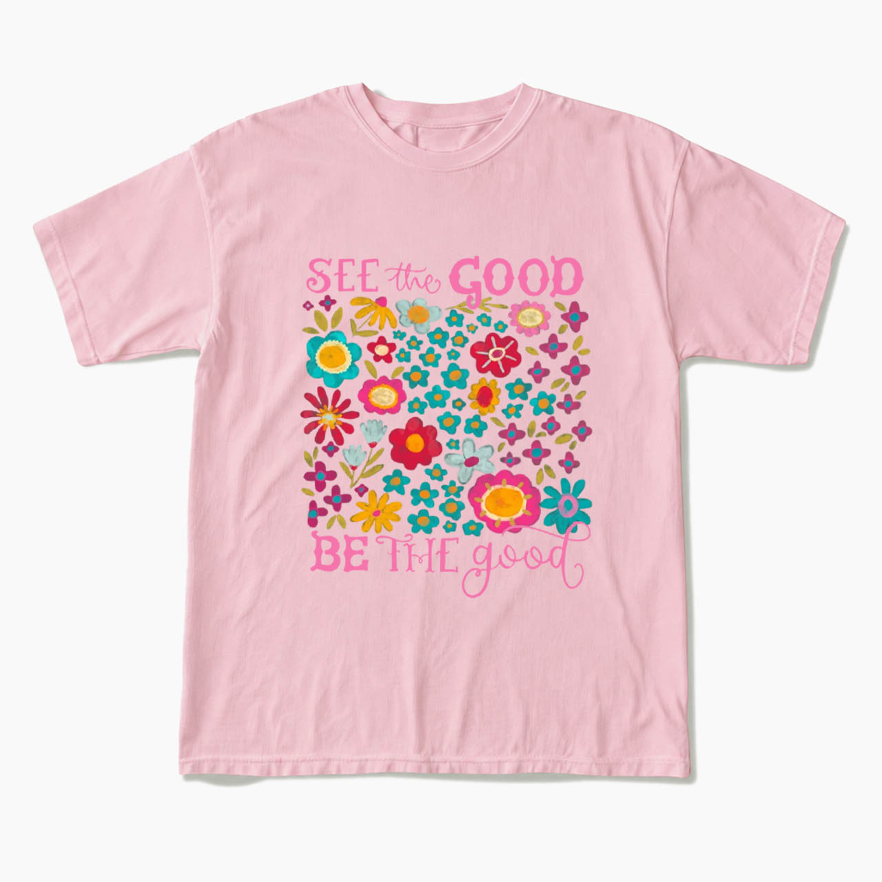 See The Good Be The Good T Shirts