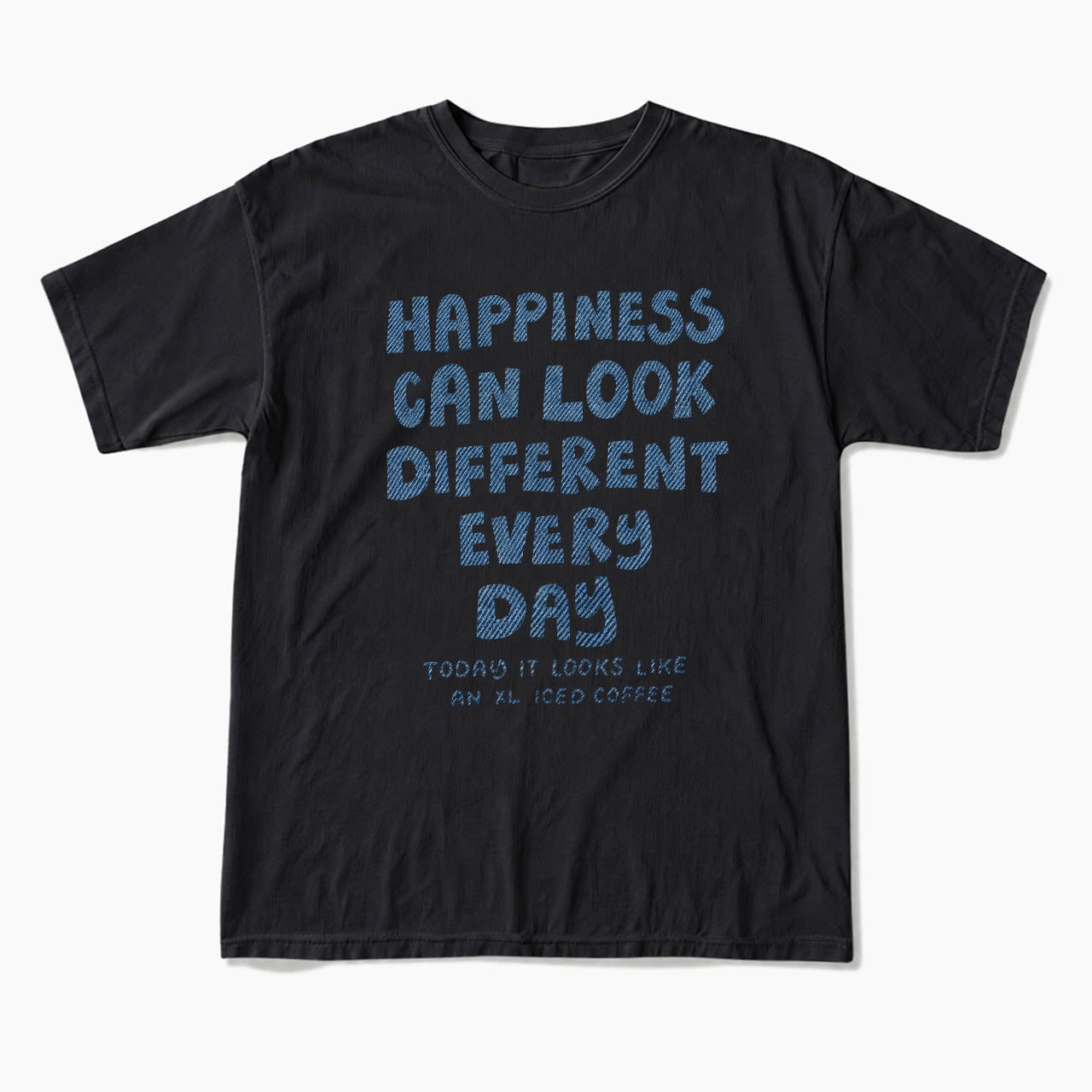 Happiness Can Look Different Every Day T Shirts
