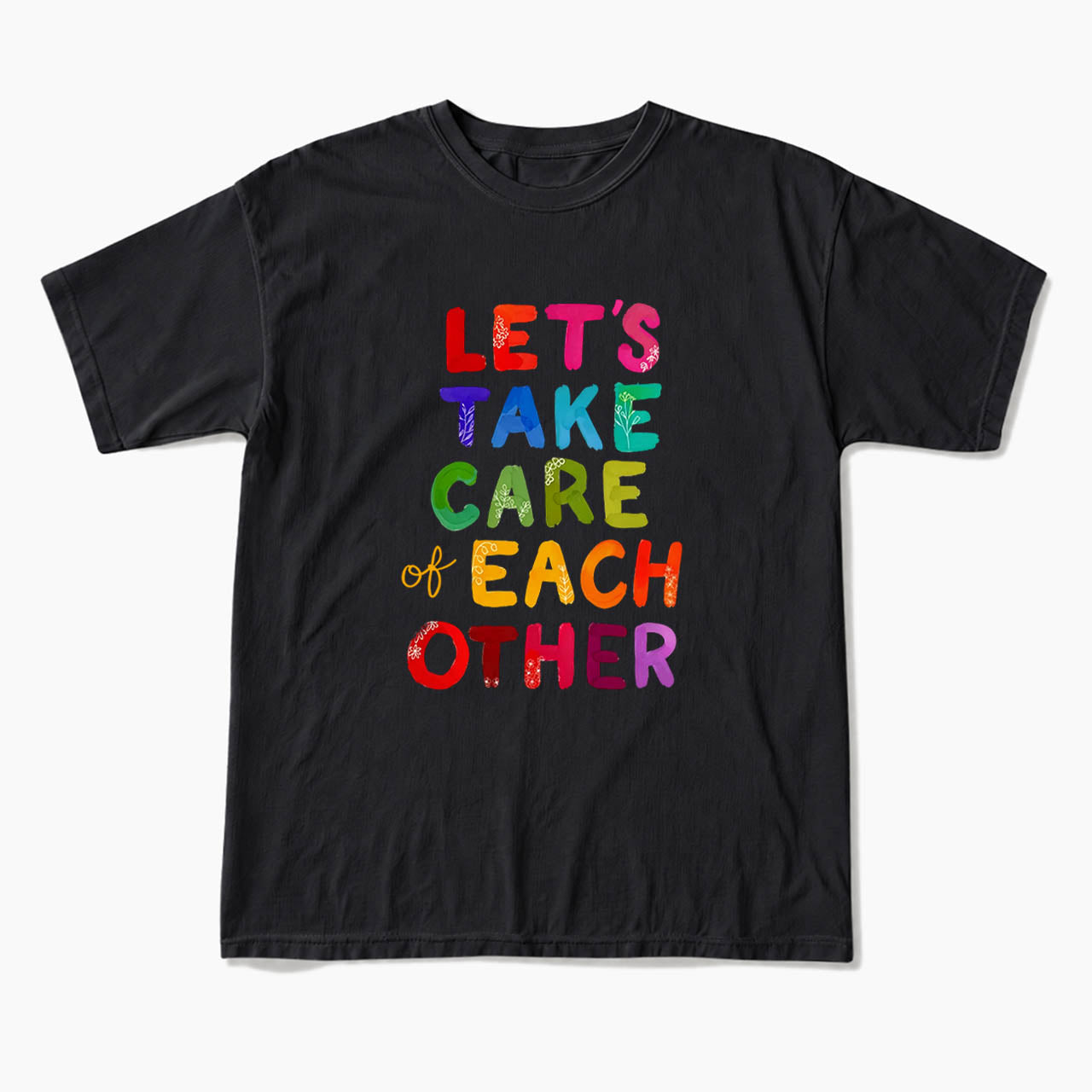 Let us Take Care of Each Other T Shirts