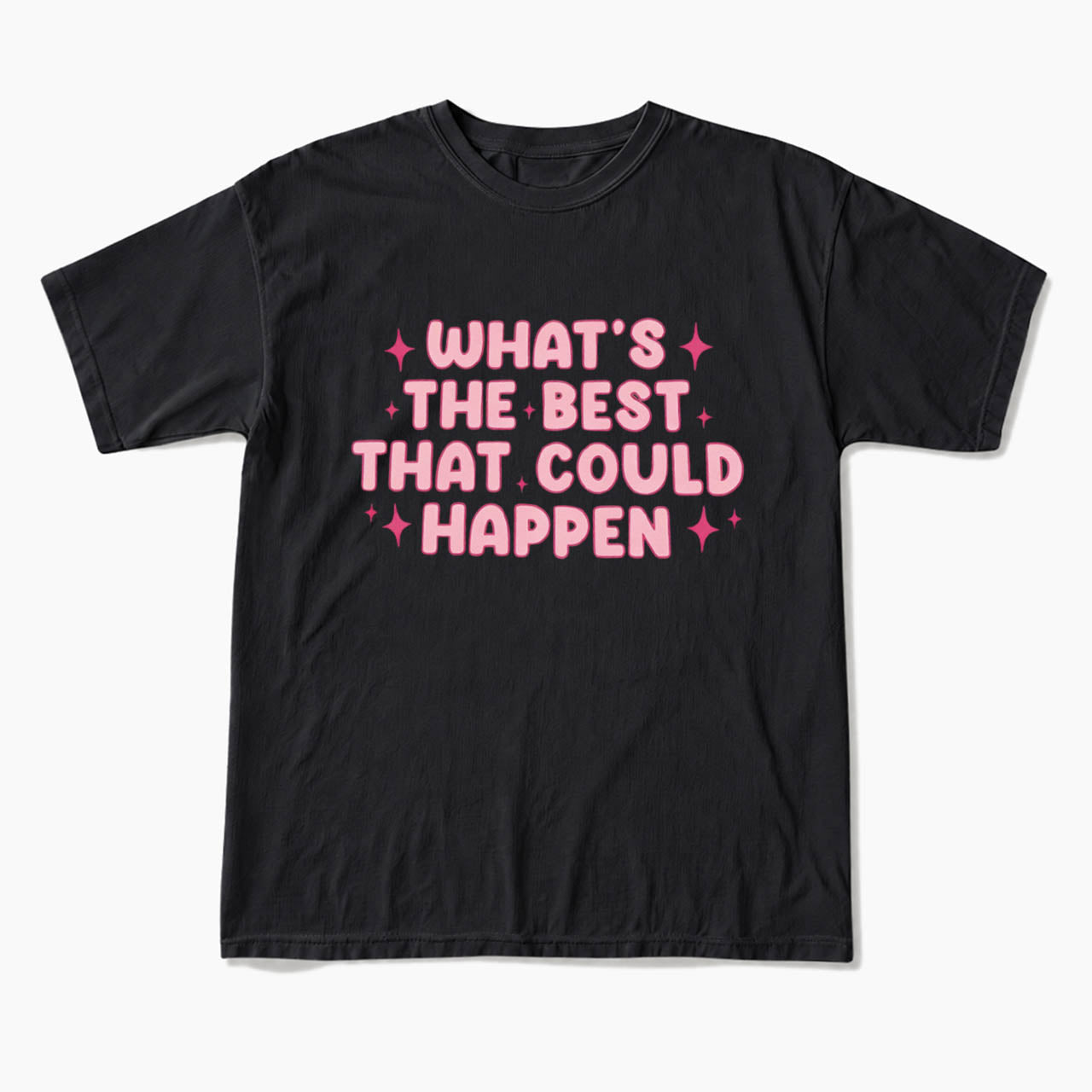 What is the Best That Could Happen T Shirts