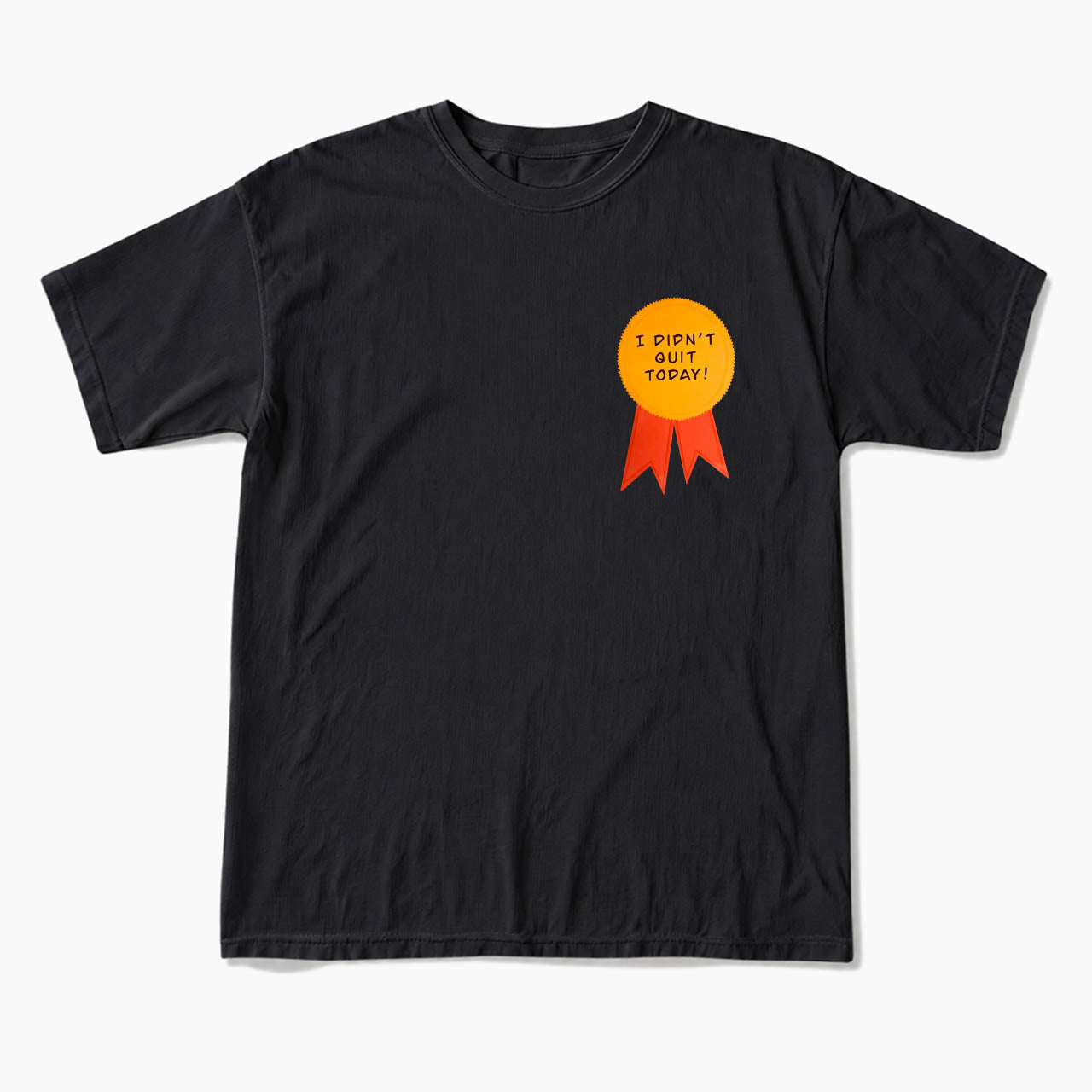 I Did Not Quit Today T Shirts