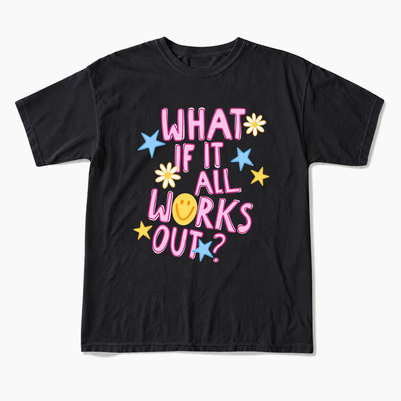 What If It All Works Out T Shirts