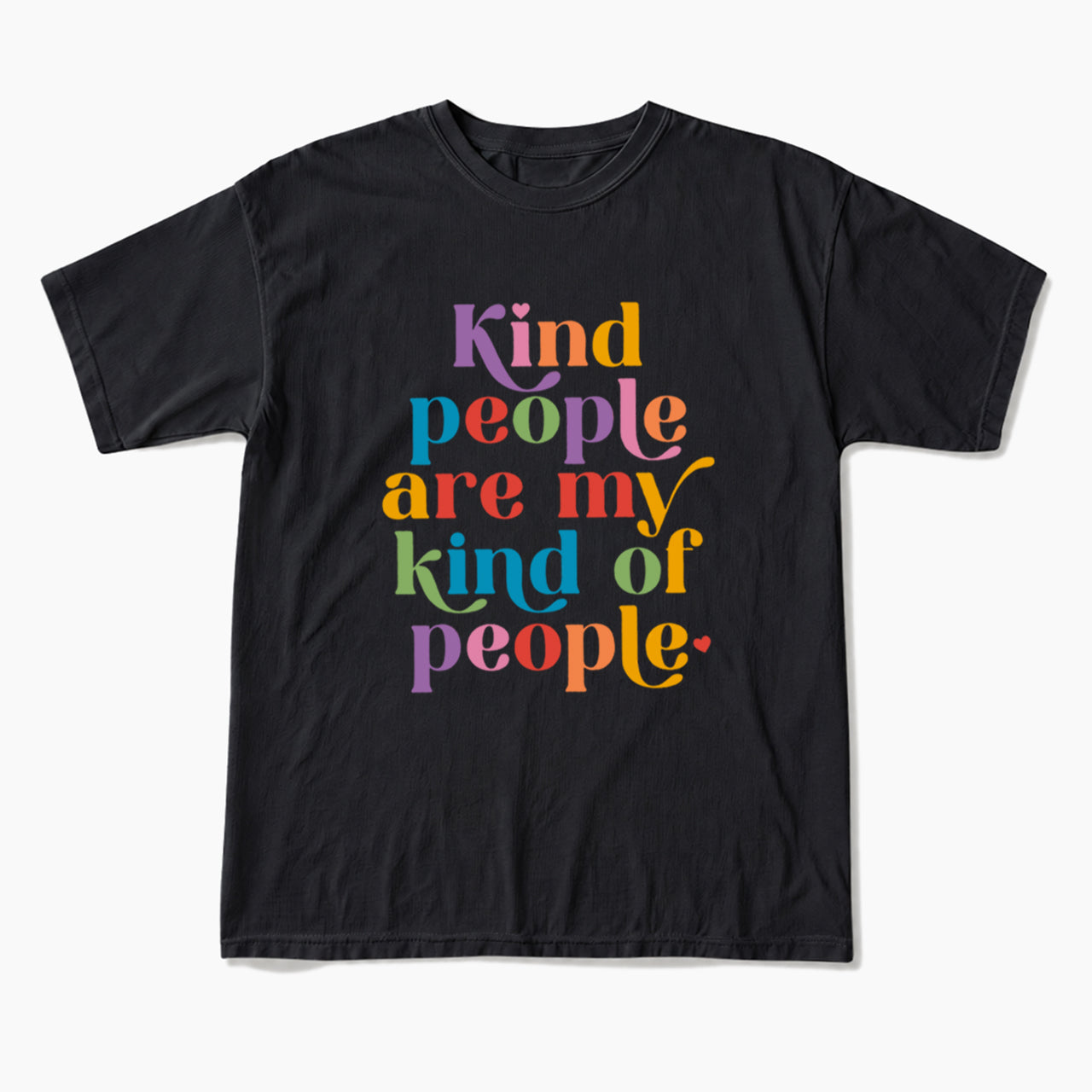 Kind People are My Kind of People T Shirts T Shirts