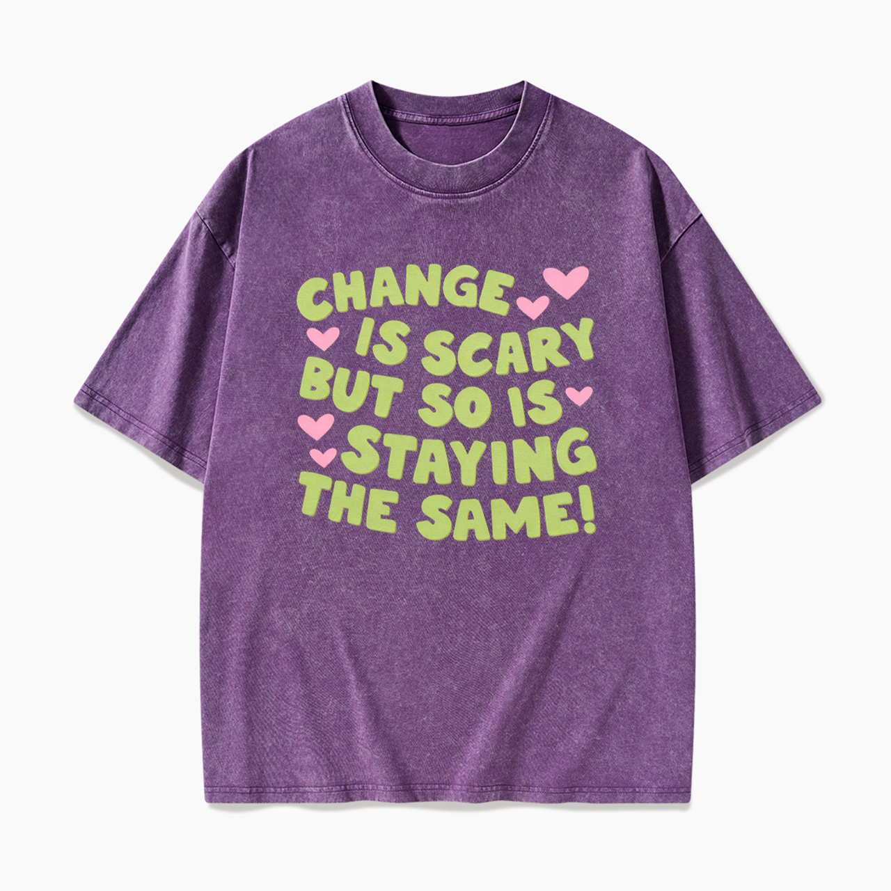 Change Is Scary But So Is Staying The Same Washed Tees