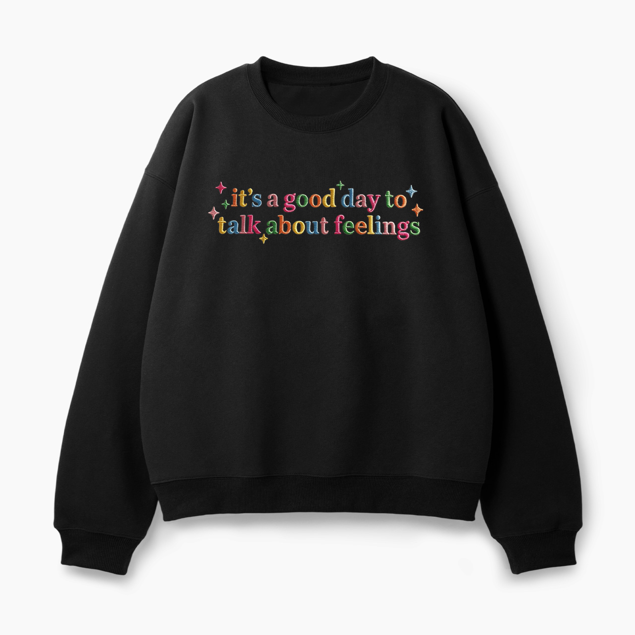 Embroidered It's Good Day To Talk About Feelings Classic Sweatshirt