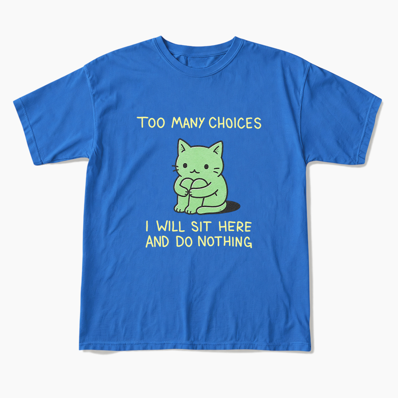 Too Many Choices T Shirts