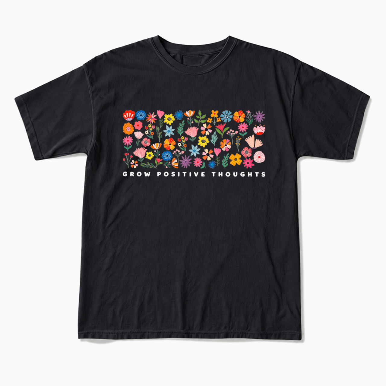 Grow Positive Thoughts T Shirts