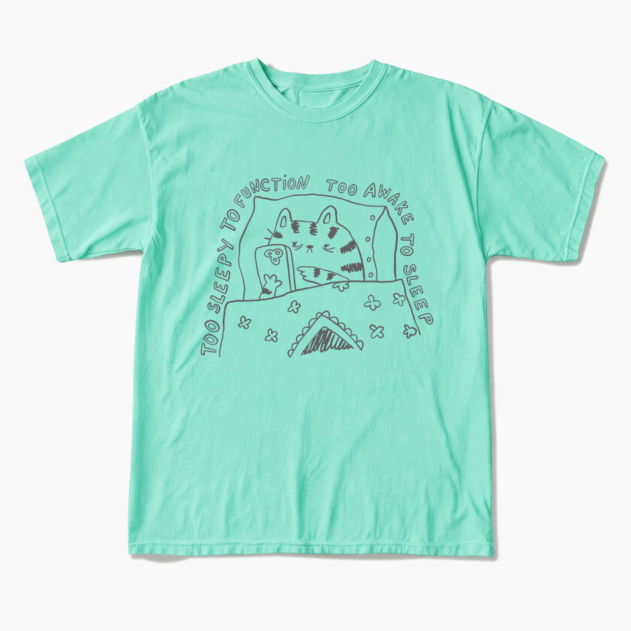 Too Sleepy to Function Too Awake to Sleep T Shirts