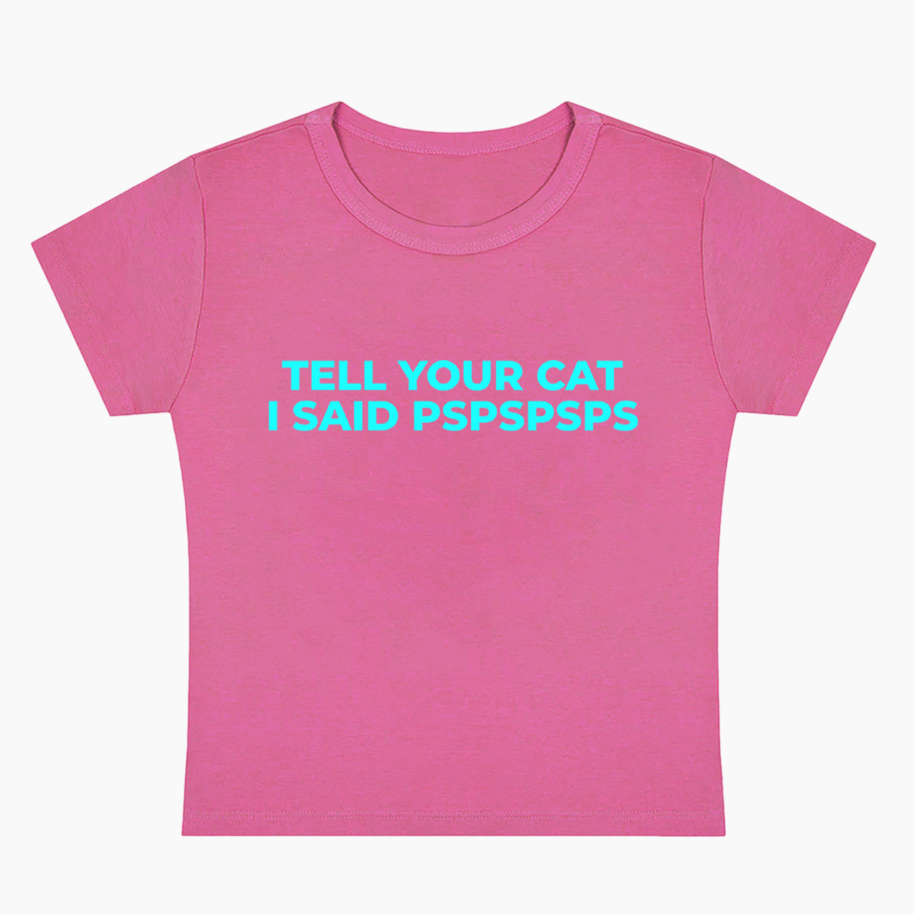 Tell Your Cat I Said Pspspsps Baby Tee