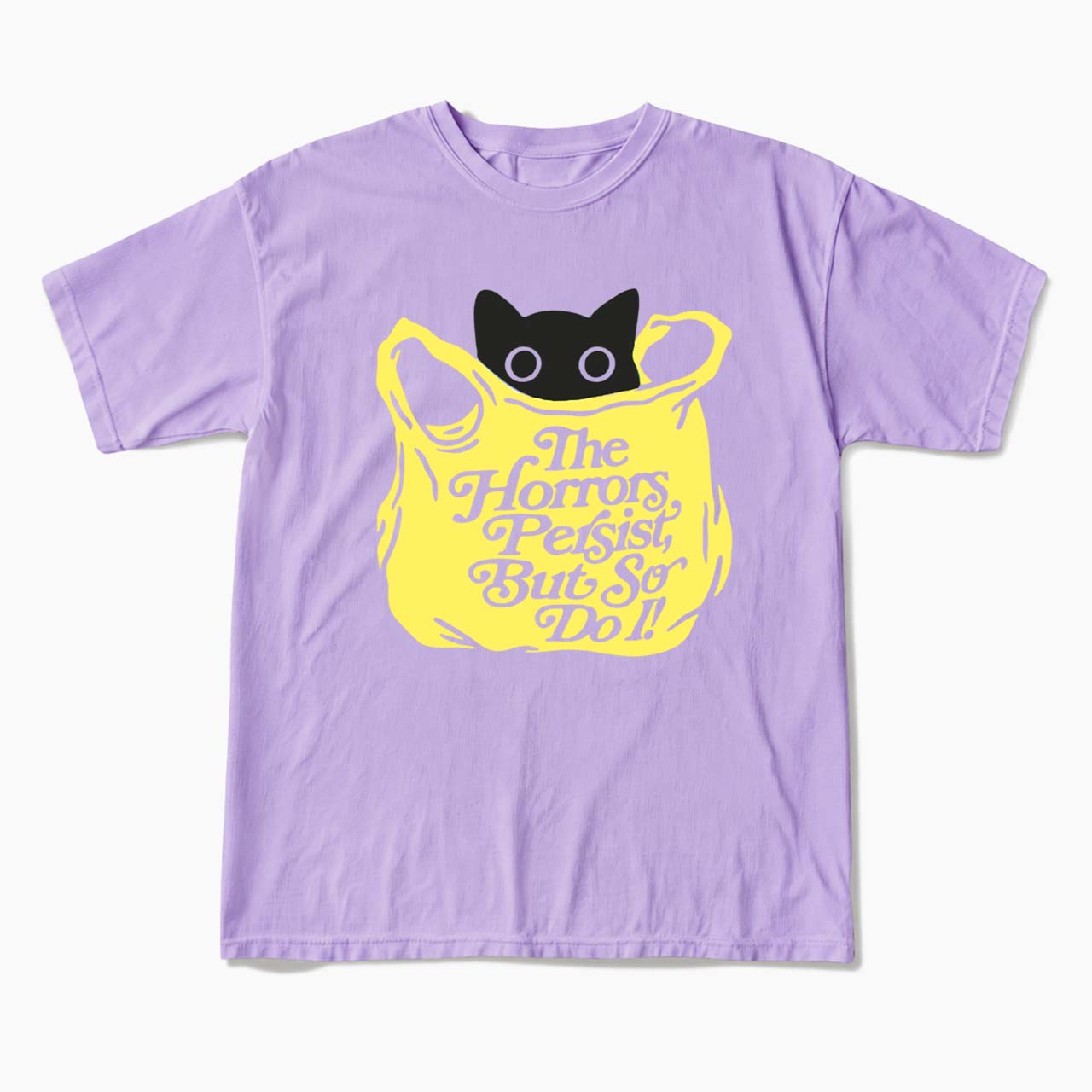 The Horrors Persist But So Do I T Shirts