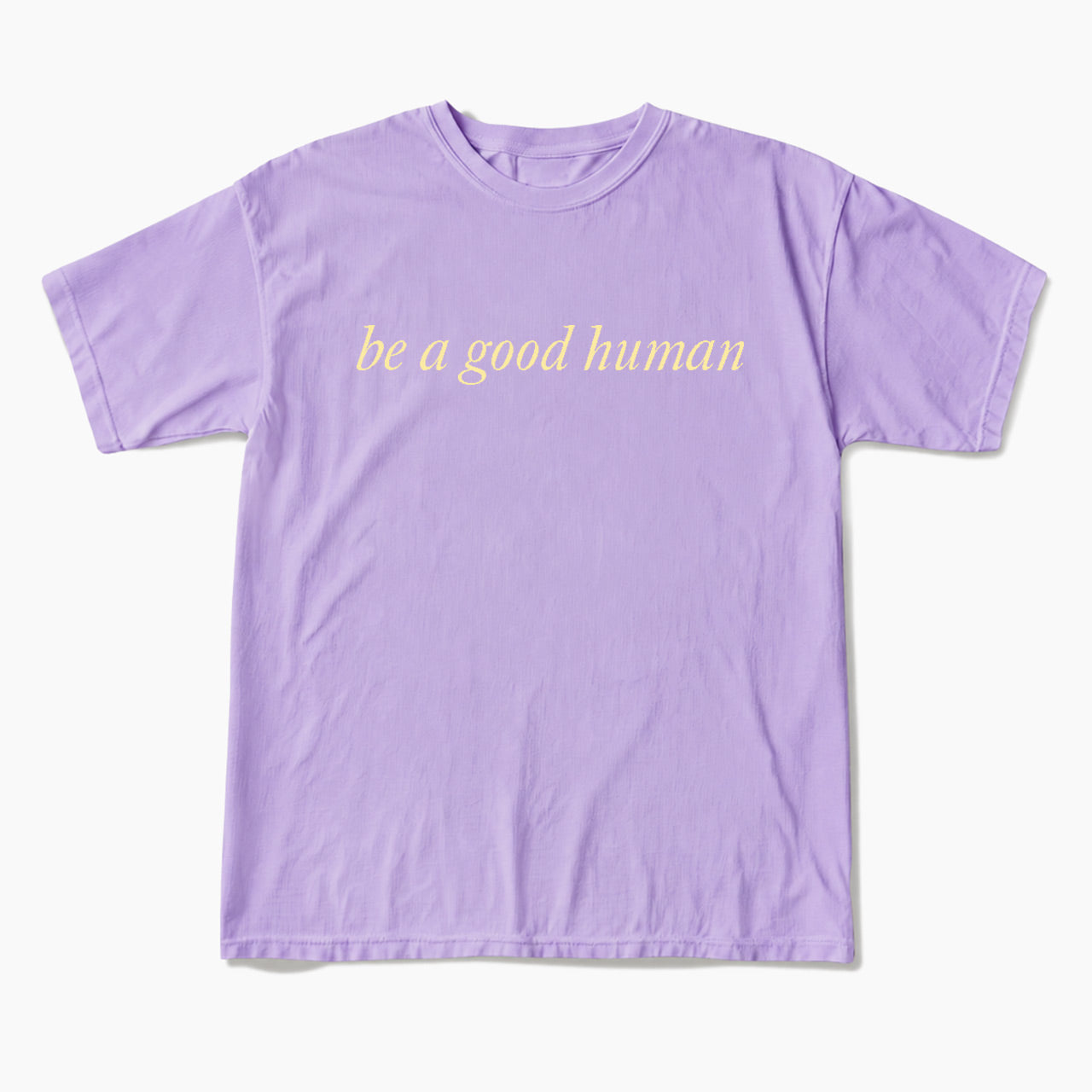Be a Good Human T Shirts