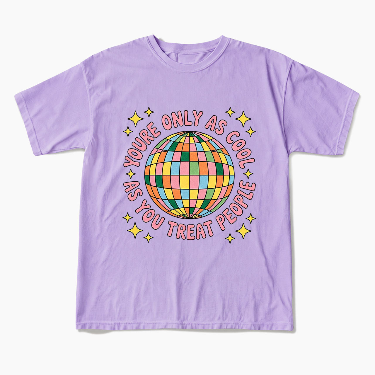 You are Only As Cool As You Treat People T Shirts