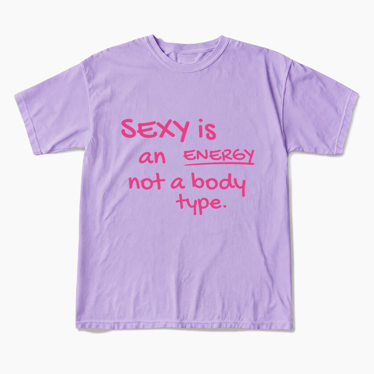 SEXY is an ENERGY not a body type T Shirts