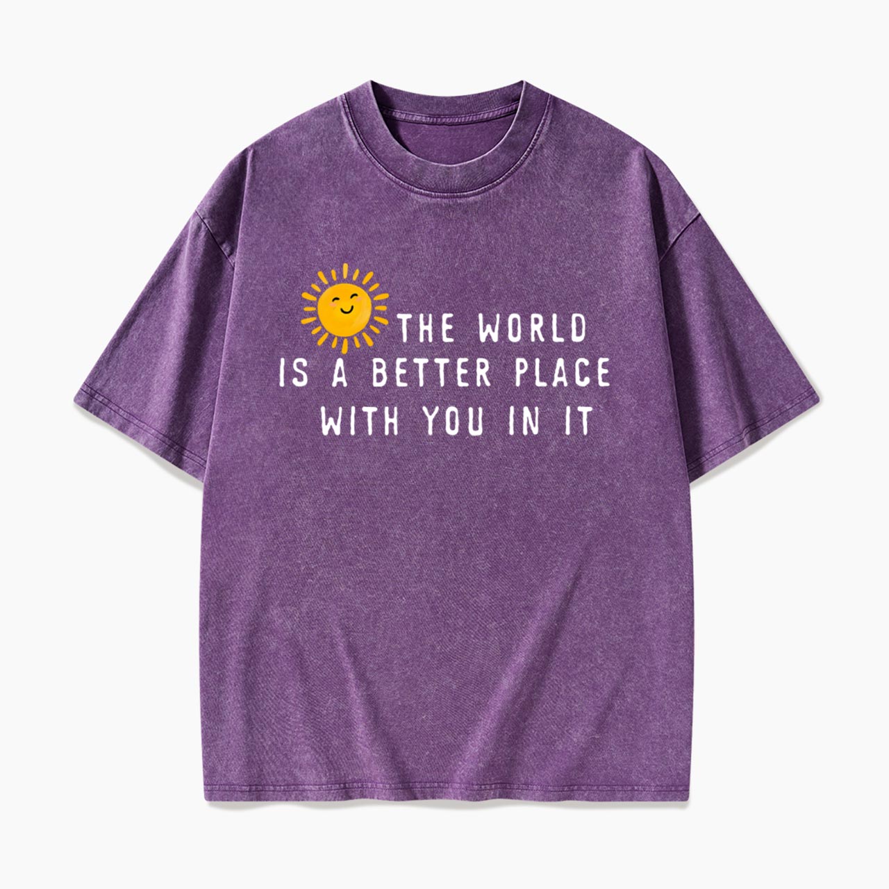 The World Is A Better Place With You In It Washed Tees