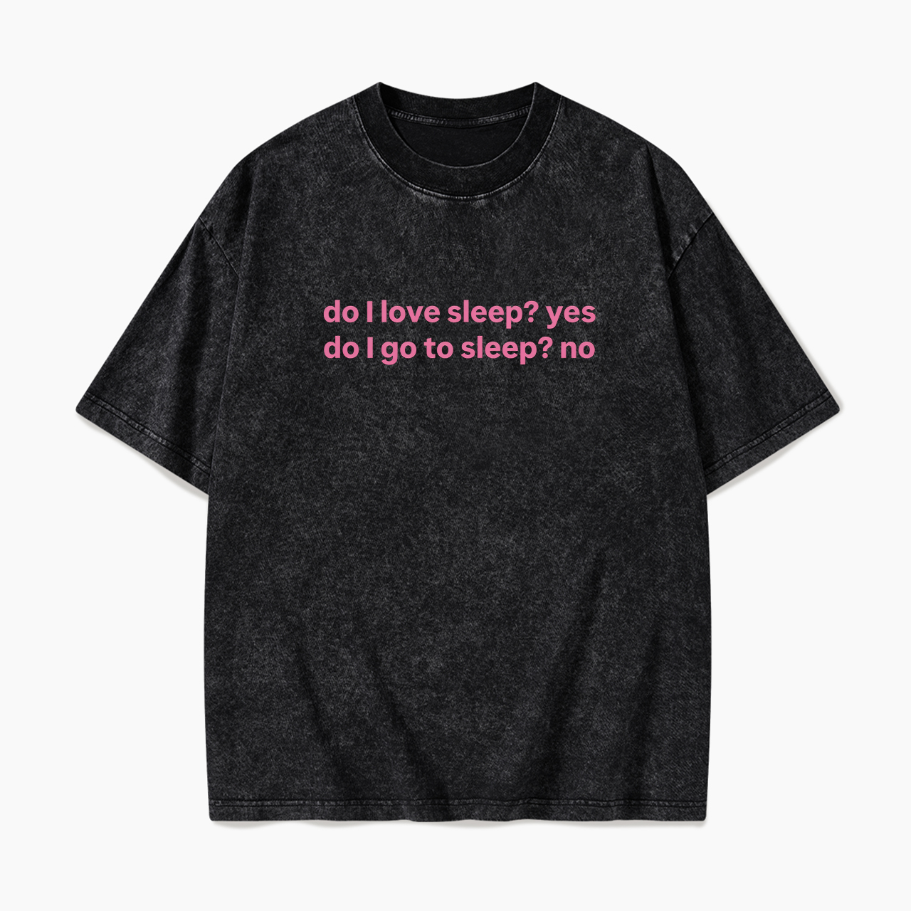 Do I Love Sleep Washed Tees