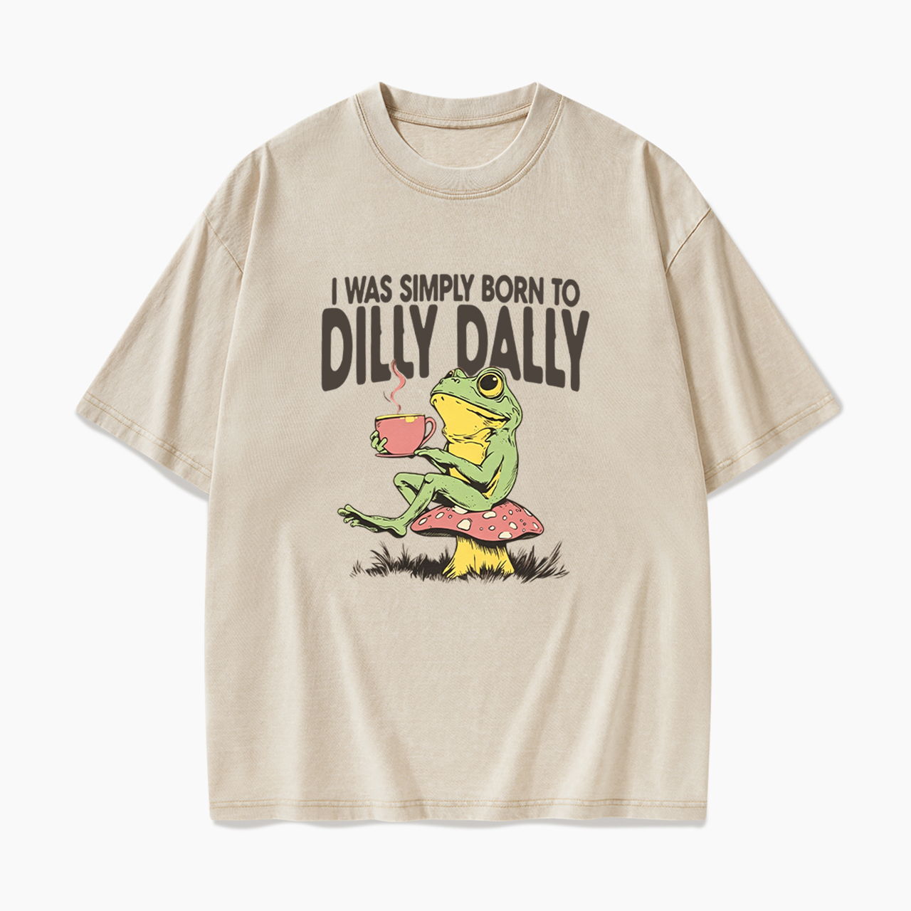 I was Simply Born to Dilly Dally Washed Tees