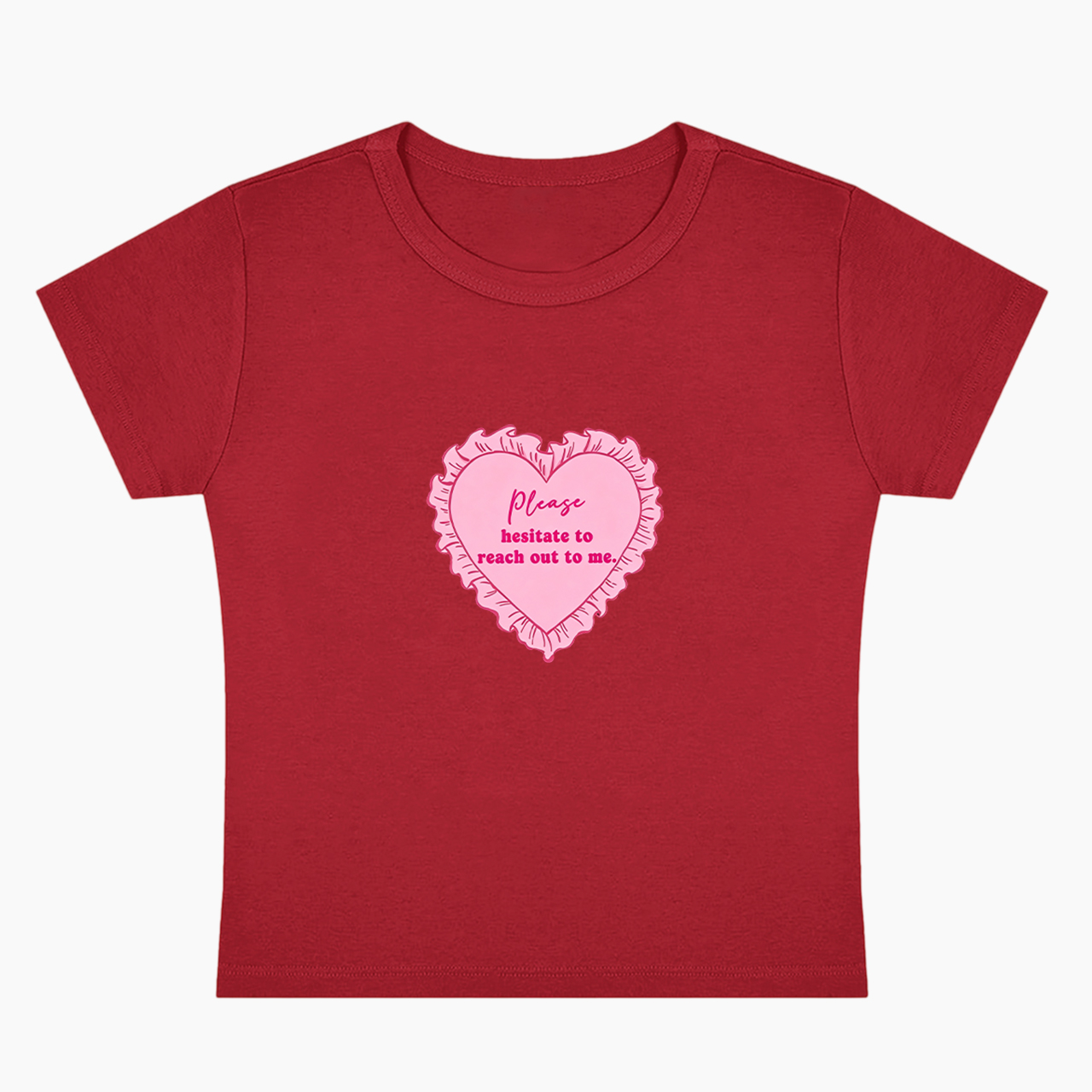 Please Hesitate To Reach Out To Me Baby Tee