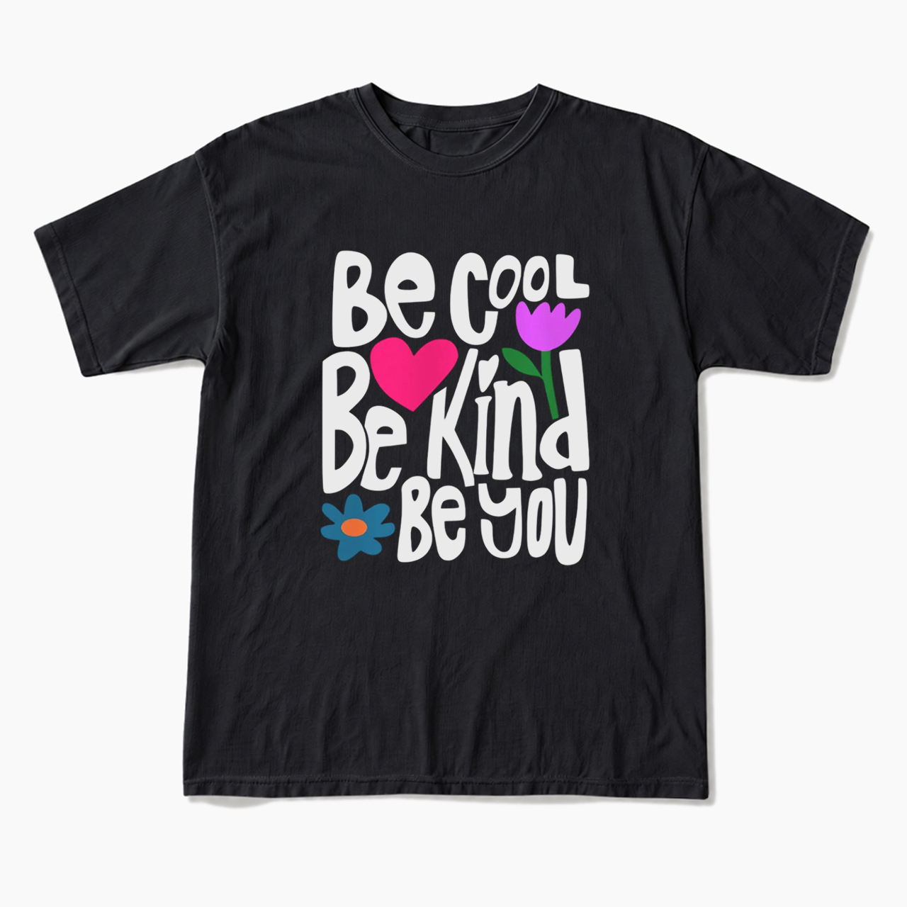 Be Cool Be Kind Be You T Shirts