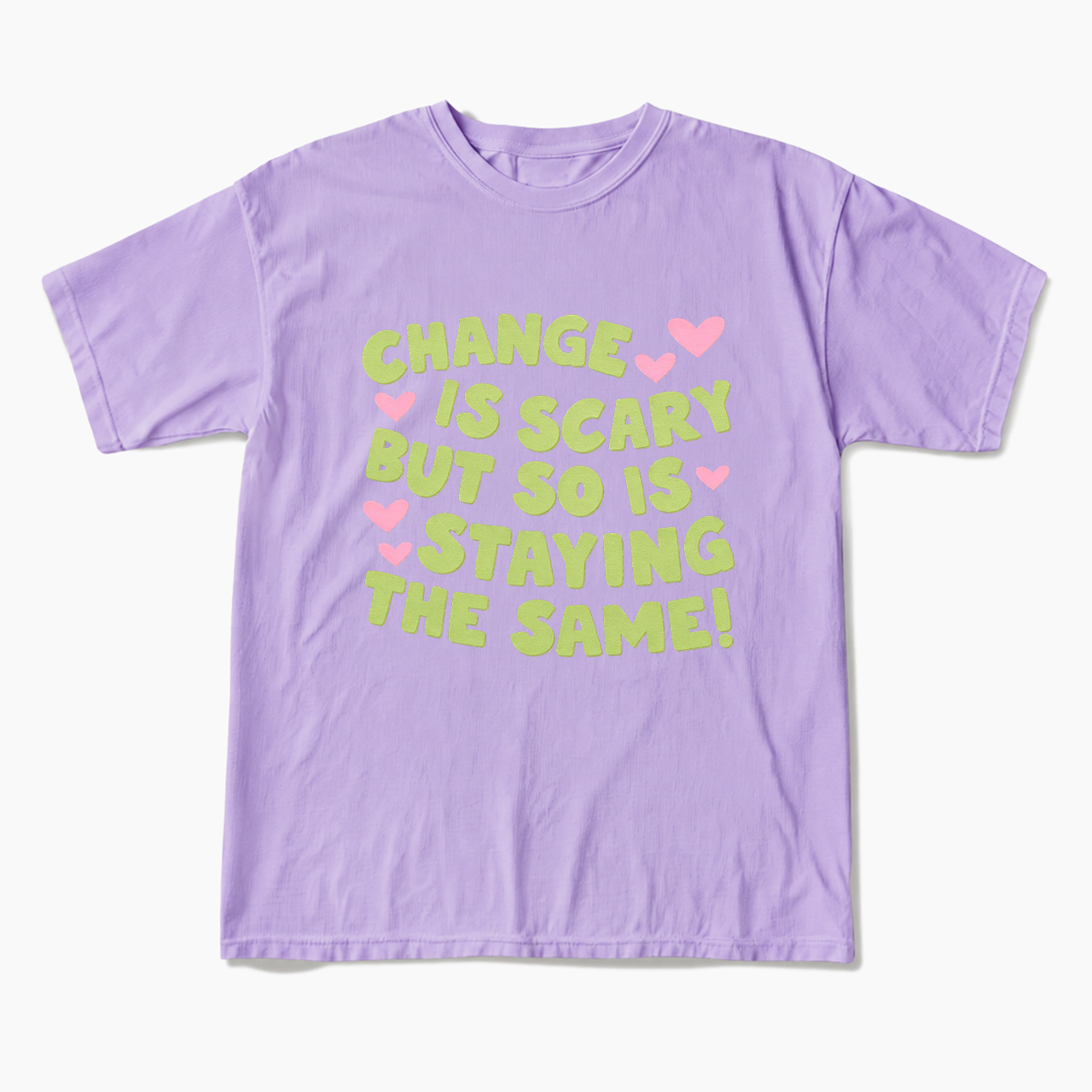 Change Is Scary But So Is Staying The Same T Shirts
